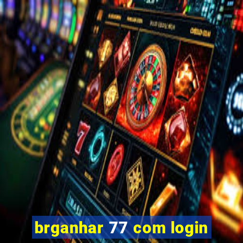 brganhar 77 com login